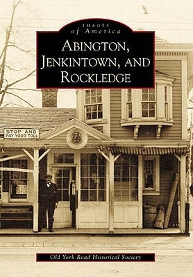 Abington, Jenkintown, and Rockledge by Old York Road Historical Society