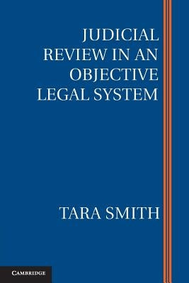 Judicial Review in an Objective Legal System by Smith, Tara