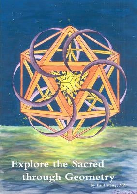 Explore the Sacred through Geometry by Stang, Paul