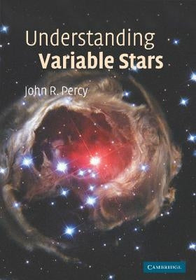 Understanding Variable Stars by Percy, John R.