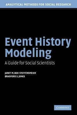 Event History Modeling: A Guide for Social Scientists by Box-Steffensmeier, Janet M.