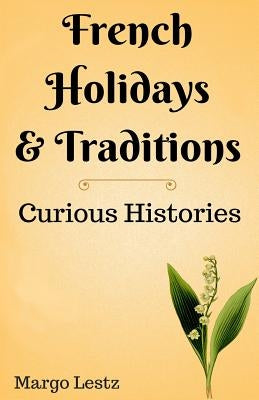 French Holidays & Traditions by Lestz, Margo