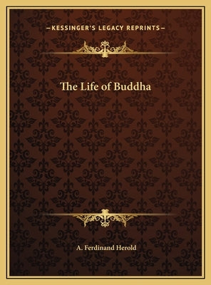 The Life of Buddha by Herold, A. Ferdinand