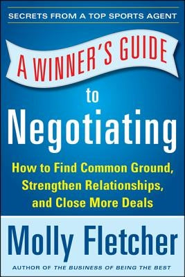 A Winner's Guide to Negotiating: How Conversation Gets Deals Done by Fletcher, Molly