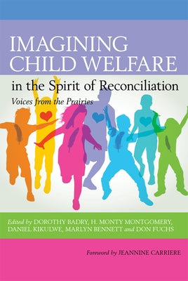 Imagining Child Welfare in the Spirit of by Badry, Dorothy
