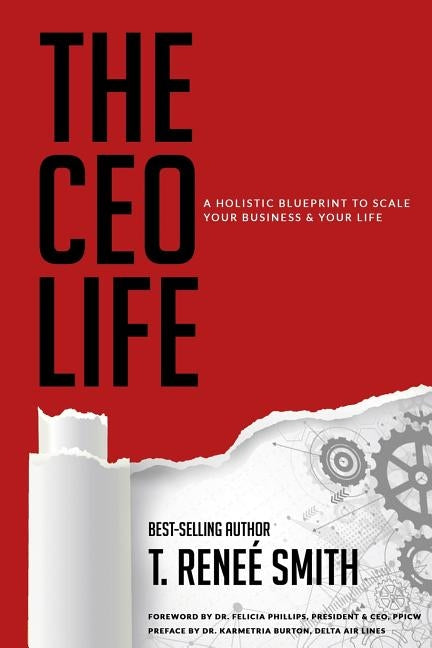 The CEO Life: A Holistic Blueprint to Scale Your Business & Your Life by Smith, T. Renee