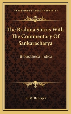 The Brahma Sutras with the Commentary of Sankaracharya: Bibliotheca Indica by Banerjea, K. M.