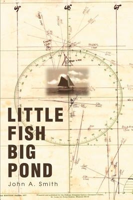 Little Fish Big Pond by Smith, John a.