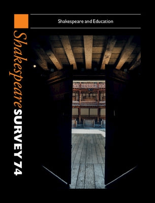 Shakespeare Survey 74: Shakespeare and Education by Smith, Emma