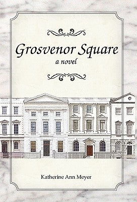 Grosvenor Square by Meyer, Katherine Ann