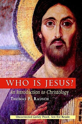 Who Is Jesus?: An Introduction to Christology by Rausch, Thomas P. Sj