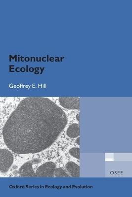 Mitonuclear Ecology by Hill, Geoffrey E.