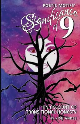 Poetic Motifs' Significance of 9: An Account of Transitional Honesty by Andes, Kish