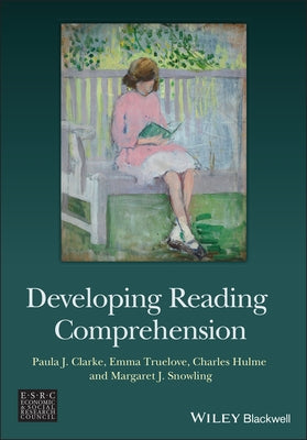 Developing Reading Comprehension by Clarke, Paula J.