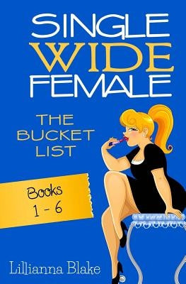 Single Wide Female: The Bucket List - Books 1-6 by Blake, Lillianna
