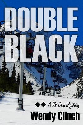 Double Black: A Ski Diva Mystery by Clinch, Wendy