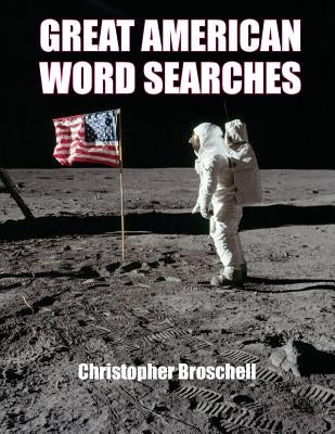 Large Print Word Searches: Great American Edition, Volume 1 by Broschell, Christopher