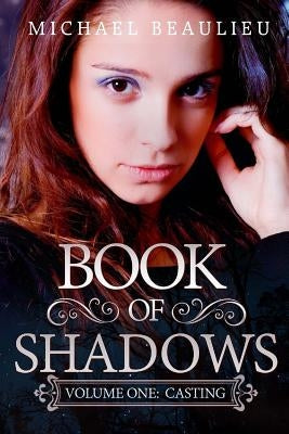 Book of Shadows: Volume One: Casting by Beaulieu, Michael