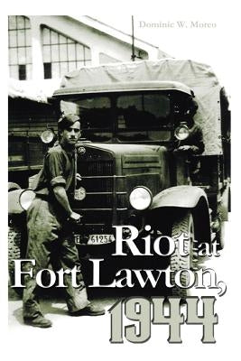 Riot at Fort Lawton, 1944 by Moreo, Dominic W.