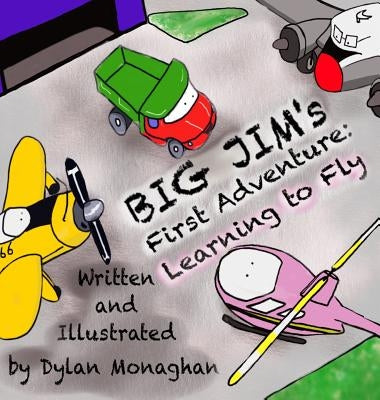 Big Jim's First Adventure: Learning to Fly by Monaghan, Dylan
