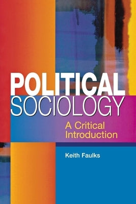 Political Sociology: A Critical Introduction by Faulks, Keith
