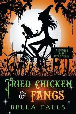 Fried Chicken & Fangs by Falls, Bella