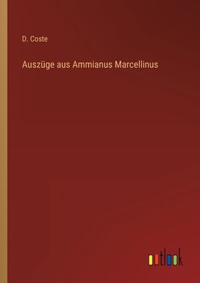 Auszüge aus Ammianus Marcellinus by Coste, D.