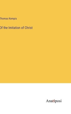Of the Imitation of Christ by Kempis, Thomas