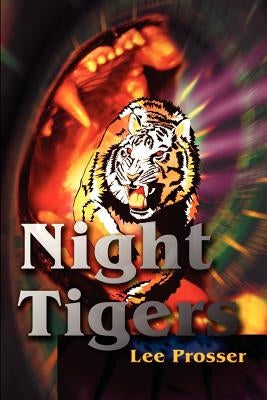 Night Tigers by Prosser, Lee