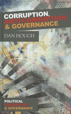 Corruption, Anti-Corruption and Governance by Hough, D.