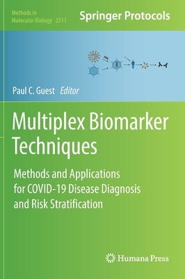 Multiplex Biomarker Techniques: Methods and Applications for Covid-19 Disease Diagnosis and Risk Stratification by Guest, Paul C.