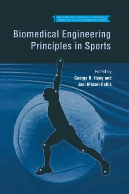 Biomedical Engineering Principles in Sports by Hung, George K.