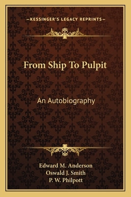 From Ship to Pulpit: An Autobiography by Anderson, Edward M., Sr.