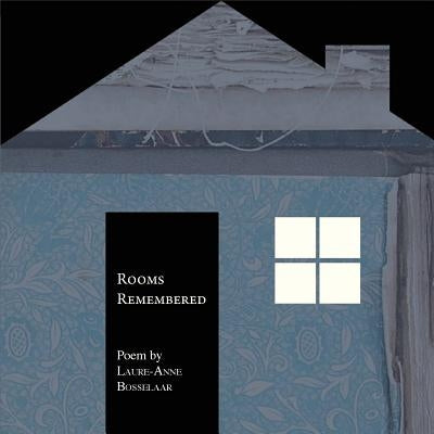 Rooms Remembered by Bosselaar, Laure-Anne