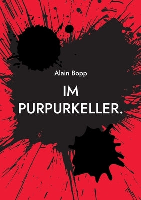 Im Purpurkeller.: Vom flammenden Gesang der Zärtlichkeit. by Bopp, Alain
