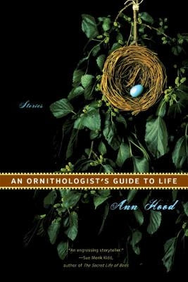 Ornithologist's Guide to Life: Stories (Revised) by Hood, Ann
