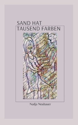 Sand hat tausend Farben by Neubauer, Nadja