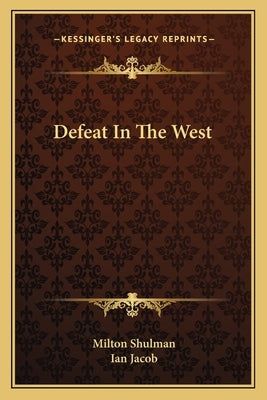 Defeat in the West by Shulman, Milton