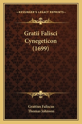 Gratii Falisci Cynegeticon (1699) by Faliscus, Grattius