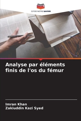 Analyse par éléments finis de l'os du fémur by Khan, Imran