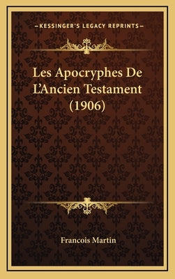 Les Apocryphes De L'Ancien Testament (1906) by Martin, Francois