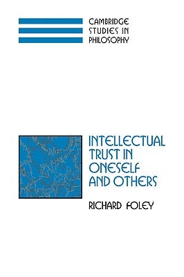 Intellectual Trust in Oneself and Others by Foley, Richard