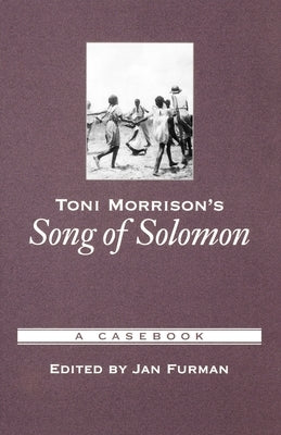 Toni Morrison's Song of Solomon: A Casebook by Furman, Jan