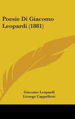 Poesie Di Giacomo Leopardi (1881) by Leopardi, Giacomo