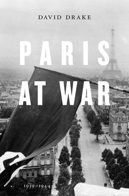 Paris at War: 1939-1944 by Drake, David