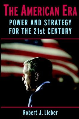 The American Era by Lieber, Robert J.