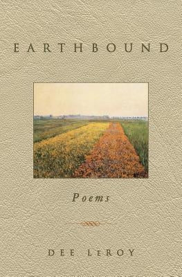 Earthbound: Poems by Leroy, Dee