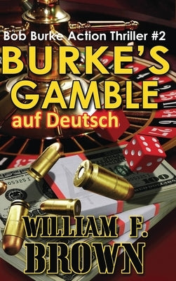 Burkes Gamble, auf Deutsch: Bob Burke Suspense Thriller #3 by Brown, William F.