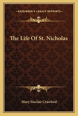 The Life of St. Nicholas by Crawford, Mary Sinclair