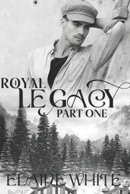 A Royal Legacy Part One by White, Elaine